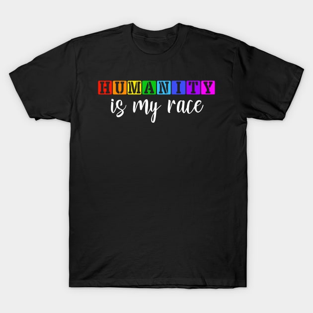 Humanity is my race Anti Racism Black Lives Matter T-Shirt by Bezra